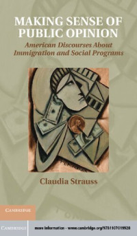 Claudia Strauss — Making Sense of Public Opinion. American Discourses about Immigration and Social Programs