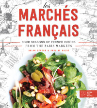 Brian DeFehr; Pauline Boldt — Les Marchés Francais : Four Seasons of French Dishes from the Paris Markets