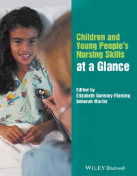 Elizabeth Gormley-Fleming (editor), Deborah Martin (editor) — Children and Young People's Nursing Skills at a Glance (At a Glance (Nursing and Healthcare))