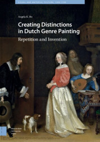 Angela Ho — Creating Distinctions in Dutch Genre Painting: Repetition and Invention