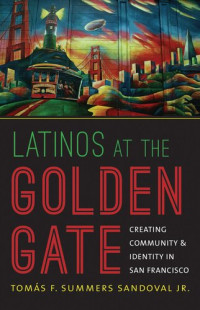 Tomás F. Summers Sandoval — Latinos at the Golden Gate