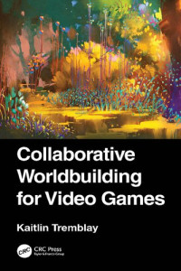 Kaitlin Tremblay — Collaborative Worldbuilding for Video Games