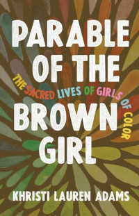 Khristi Lauren Adams — Parable of the Brown Girl