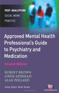 Gwen Adshead, Alan Pollard, Robert E. Brown — The Approved Mental Health Professional's Guide to Psychiatry and Medication