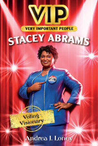 Andrea J. Loney — Stacey Abrams: Voting Visionary
