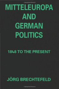 Jorg Brechtefeld — Mitteleuropa and German Politics: 1848 to the Present