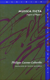 Philippe Lacoue-Labarthe — Musica Ficta: (Figures of Wagner)