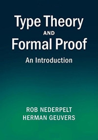 Professor Rob Nederpelt, Professor Herman Geuvers — Type Theory and Formal Proof: An Introduction