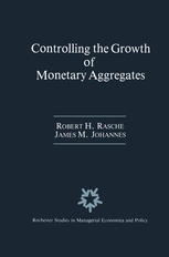 Robert H. Rasche, James M. Johannes (auth.) — Controlling the Growth of Monetary Aggregates