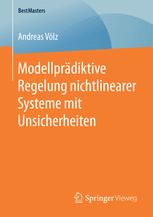 Andreas Völz (auth.) — Modellprädiktive Regelung nichtlinearer Systeme mit Unsicherheiten