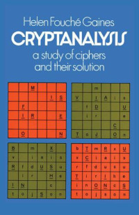 Gaines, Helen F — Cryptanalysis: A Study of Ciphers and Their Solution