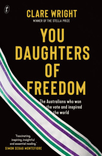 Clare Wright — You Daughters Of Freedom