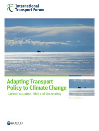 OECD — Adapting transport policy to climate change : carbon valuation, risk and uncertainty : research report