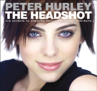 Peter Hurley — The Headshot: The Secrets to Creating Amazing Headshot Portraits