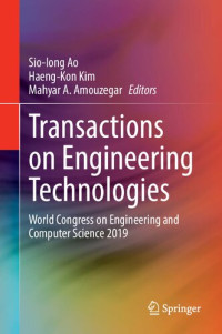 Sio-Iong Ao (editor); Mahyar A. Amouzegar (editor); Haeng-Kon Kim (editor) — Transactions on engineering technologies : World Congress on Engineering and Computer Science 2019