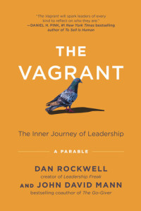 Dan Rockwell, John David Mann — The Vagrant: The Inner Journey of Leadership: A Parable