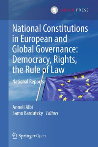 Anneli Albi, Samo Bardutzky — National Constitutions in European and Global Governance: Democracy, Rights, the Rule of Law: National Reports