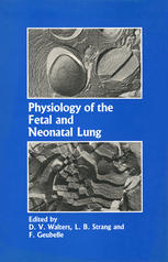 L. Marin (auth.), Dr D. V. Walters, Prof. L. B. Strang, Prof. F. Geubelle (eds.) — Physiology of the Fetal and Neonatal Lung: Proceedings of the International Symposium on Physiology and Pathophysiology of the Fetal and Neonatal Lung, held in Brussels, June 6–8, 1985