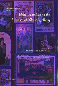 Amadeus of Lausanne; Grace Perigo; M. Chrysogonus Waddell OCSO — Eight Homilies on the Praises of Blessed Mary