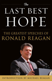 Ronald Reagan — The Last Best Hope: The Greatest Speeches of Ronald Reagan