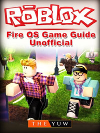 The Yuw — Roblox Kindle Fire OS Game Guide Unofficial