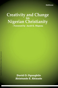 O. Ogungbile; Akintunde Akinade — Creativity and Change in Nigerian Christianity