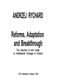 Andrzej Rychard — Reforms, adaptation, and breakthrough: the sources of and limits to institutional changes in Poland