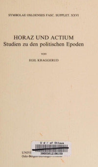 Egil Kraggerud — Horaz und Actium: Studien zu den politischen Epoden