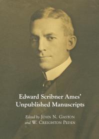 John N. Gaston; W. Creighton Peden — Edward Scribner Ames’ Unpublished Manuscripts