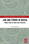 Håvard Bækken — Law and Power In Russia: Making Sense Of Quasi-Legal Practices