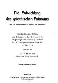 Banescu, N — Die Entwicklung des griechischen Futurums von der fruhbyzantinischen Zeit bis zur Gegenwart