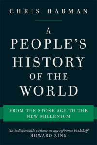 Harman, Chris — A People's History of the World: From the Stone Age to the New Millennium