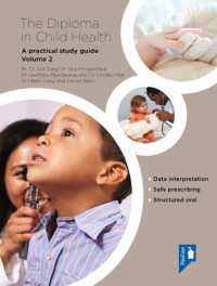 Bandaranayake, Geethika; Barry, Daniel; Garg, Anil; Garg, Neelu; Paul, Siba Prosad; Pillai, Urmilla — The Diploma in Child Health : a practical study guide Volume 2.