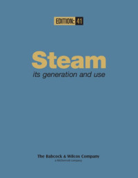 John B. Kitto (ed.), Steven C. Stultz (ed.) — Steam: Its Generation and Use