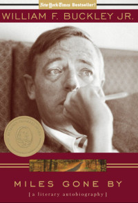 William F. Buckley — Miles Gone By: A Literary Autobiography