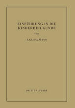 Dr. E. Glanzmann (auth.) — Einführung in die Kinderheilkunde: In 195 Vorlesungen für Studierende und Ärzte