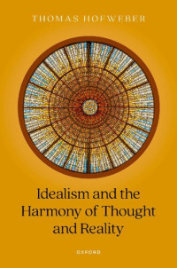 Thomas Hofweber — Idealism and the Harmony of Thought and Reality