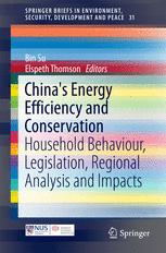 Bin Su, Elspeth Thomson (eds.) — China's Energy Efficiency and Conservation: Household Behaviour, Legislation, Regional Analysis and Impacts