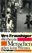 Urs Frauchiger — Verheizte Menschen geben keine Wärme: Pläyer für eine selbstbewusste Kultur (German Edition)