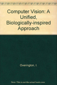 Ian Overington — Computer Vision: A Unified, Biologically-Inspired Approach