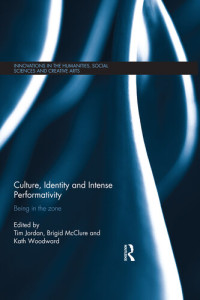 Tim Jordan; Brigid McClure; Kath Woodward — Culture, Identity and Intense Performativity