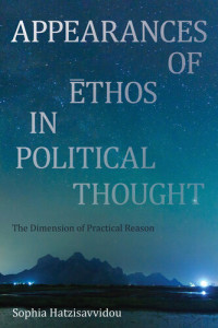 Sophia Hatzisavvidou — Appearances of Ethos in Political Thought: The Dimension of Practical Reason