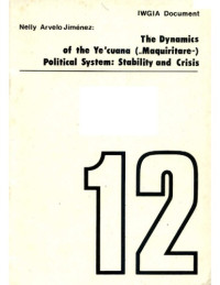 Nelly Arvelo Jiménez — The Dynamics of the Ye'cuana (''Maquiritare'') Political System: Stability and Crisis