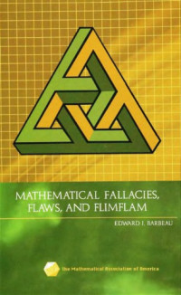Barbeau E.J. — Mathematical fallacies, flaws and flim-flam