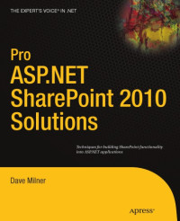 Milner, Dave — Pro ASP.NET Sharepoint 2010 Solutions: Techniques for Building Sharepoint Functionality Into ASP.NET Applications