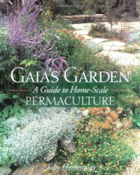 Toby Hemenway, John Todd — Gaia's Garden: A Guide to Home-Scale Permaculture