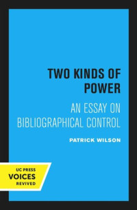 Patrick Wilson — Two Kinds of Power: An Essay on Bibliographical Control