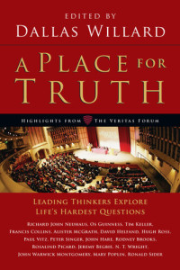 Dallas Willard — A Place for Truth: Leading Thinkers Explore Life's Hardest Questions