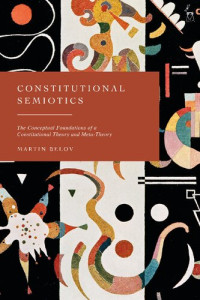Martin Belov — Constitutional Semiotics: The Conceptual Foundations of a Constitutional Theory and Meta-Theory