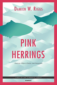 Riggs, Damien W — Pink herrings : fantasy, object choice, and sexuation